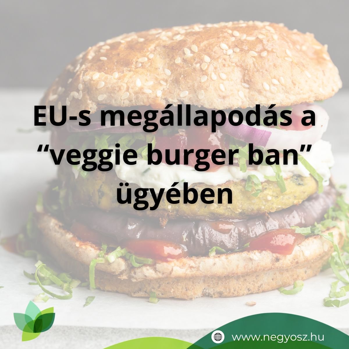 Az EU megállapodott egyes növényi alapú élelmiszernevek betiltásáról: a „veggie burger” és a „kolbász” megmenekült